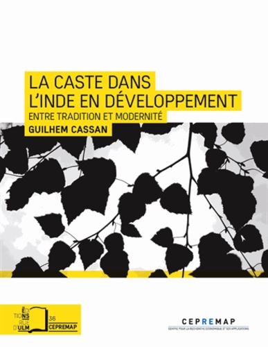 Guilhem Cassan - La caste dans l'Inde en développement - Entre tradition et modernité.