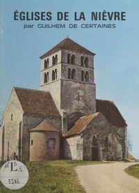 Guilhem de Certaines et  Collectif - Églises de la Nièvre.