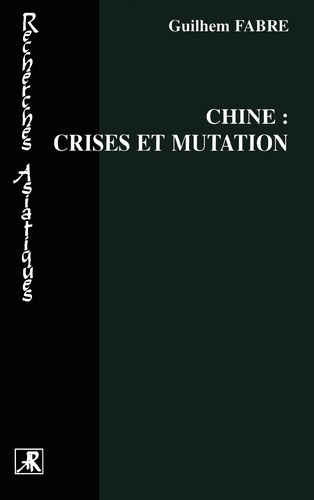Guilhem Fabre - Chine : Crises Et Mutation.