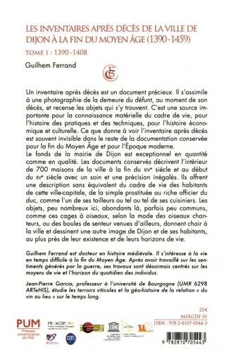 Les inventaires après décès de la ville de Dijon à la fin du Moyen Age (1390-1450). Tome 1, 1390-1408