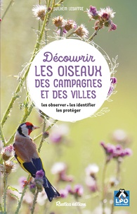 Guilhem Lesaffre - Découvrir les oiseaux des campagnes et des villes - Les observer, les identifier, les protéger.