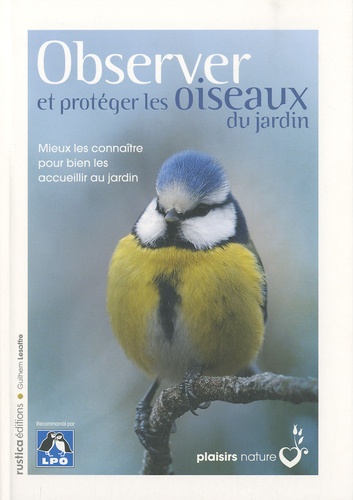 Guilhem Lesaffre - Observer et protéger les oiseaux du jardin.
