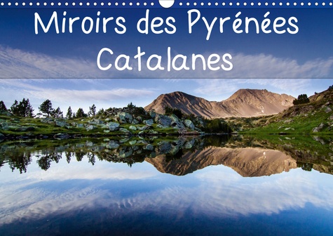 CALVENDO Nature  Miroirs des Pyrénées Catalanes (Calendrier mural 2020 DIN A3 horizontal). Calendrier mensuel, 14 pages avec photos de reflets dans des lacs des Pyrénées Catalanes (Calendrier mensuel, 14 Pages )