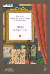 Guilhem Scherf - Dessins de sculpteurs - Tome 2, Quatrièmes rencontres internationales du salon du dessin.