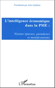 L'intelligence économique dans la PME : Visions éparses, paradoces et manifestations