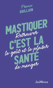Mastiquer, c'est la santé