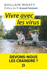 Guillain Mikaty - Vivre avec les virus - Devons-nous les craindre ?.