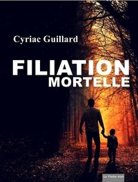 Guillard Cyriac - FILIATION MORTELLE ( Poche).