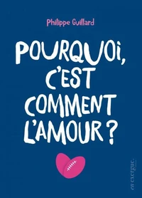 Pourquoi, c'est comment l'amour ?