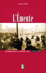  Guillarme - L'émeute - Un roman sur le 6 février 1934.