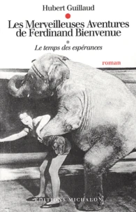Les Merveilleuses Aventures De Ferdinand Bienvenue Tome 1 : Le Temps Des Esperances