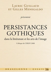 Persistances gothiques dans la littérature et les arts de l'image