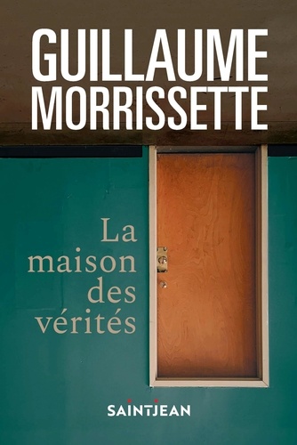 Guillaum Morrissette - La maison des verites 2e ed..