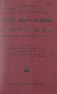 Guillaume Ader et Pierre Godolin - Petite anthologie de la Renaissance toulousaine de 1610 - Textes originaux avec une introduction, des notices, des notes et un lexique.
