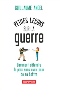 Livre en ligne gratuit télécharger pdf Petites leçons sur la guerre - Ou comment défendre la paix sans avoir peur de se battre 9782080480057 in French
