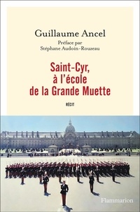 Guillaume Ancel - Saint-Cyr, à l’école de la Grande Muette.