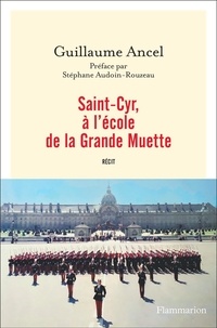 Guillaume Ancel - Saint-Cyr, à l’école de la Grande Muette.