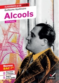 Guillaume Apollinaire - Alcools (Bac 2023, 1re générale & 1re techno) - suivi du parcours « Modernité poétique ? ».