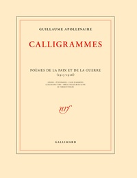 Guillaume Apollinaire - Calligrammes - Poèmes de la paix et de la guerre (1913-1916).