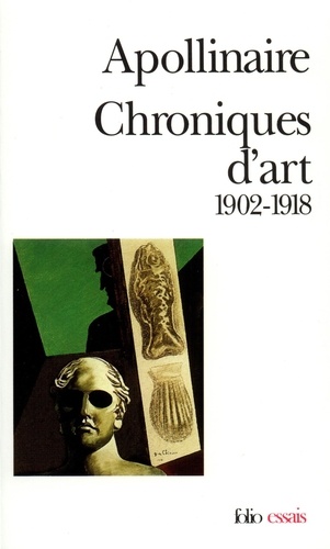 Guillaume Apollinaire - Chroniques d'art - 1902-1918.