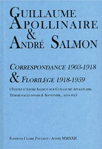 Guillaume Apollinaire et André Salmon - Correspondance 1903-1918 & Florilège 1918-1959.