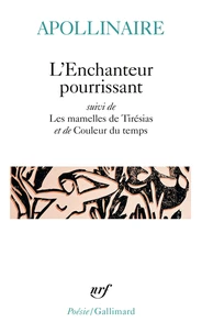 L'Enchanteur pourrissant. (suivi de) les Mamelles de Tirésias. (et de) Couleur du temps