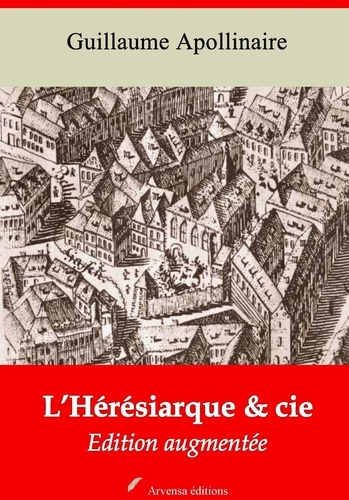 L’Hérésiarque et cie – suivi d'annexes. Nouvelle édition 2019