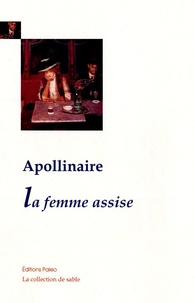 Guillaume Apollinaire - La Femme assise.