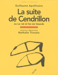 Guillaume Apollinaire - La suite de Cendrillon - Ou Le rat et les six lézards.