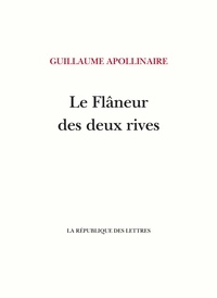 Guillaume Apollinaire - Le Flâneur des deux rives.