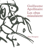Guillaume Apollinaire - Les obus miaulaient.