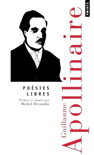 Guillaume Apollinaire - Poésies libres.