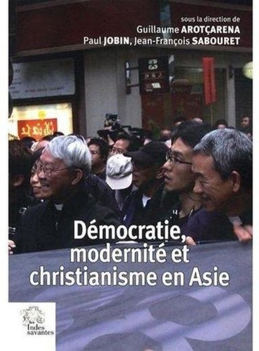 Guillaume Arotçarena et Paul Jobin - Démocratie, modernité et christianisme en Asie.