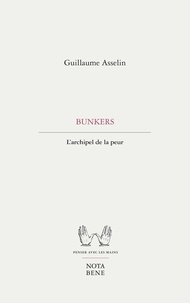 Guillaume Asselin - Bunkers - L'archipel de la peur.
