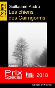 Guillaume Audru - Les chiens des Cairngorms.