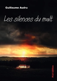 Guillaume Audru - Les silences du malt.