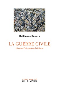 Guillaume Barrera - La guerre civile - Histoire philosophie politique.