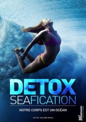 Guillaume Barucq - Detoxseafication - Notre corps est un océan.