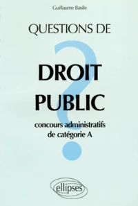 Questions De Droit Public. Concours Administratifs De Categorie A