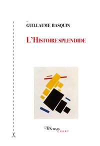 Guillaume Basquin - L'Histoire splendide.