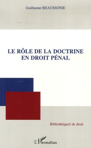 Guillaume Beaussonie - Le rôle de la doctrine en droit pénal.