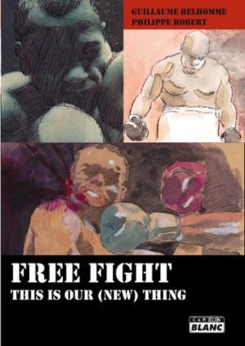 Guillaume Belhomme et Philippe Robert - Free fight - This is our (new) thing.