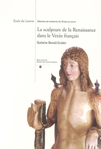 La sculpture de la Renaissance dans le Vexin français