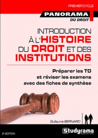 Guillaume Bernard - Introduction à l'histoire du droit et des institutions - Du Ve au XVIIIe siècle.