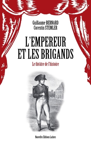 L'empereur et les brigands. Le théâtre de l'histoire