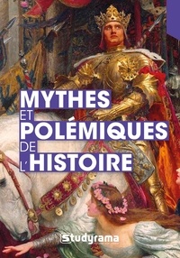 Guillaume Bernard - Mythes et polémiques de l'histoire.
