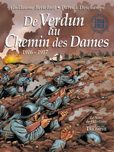 Guillaume Berteloot et Patrick Deschamps - De Verdun au Chemin des Dames (1916-1917).