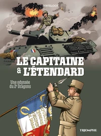 Le Capitaine et l étendard - Une odyssée du 2e Dragons