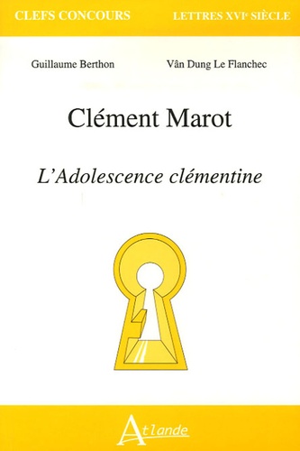 Guillaume Berthon et Vân-Dung Le Flanchec - Clément Marot - L'Adolescence clémentine.