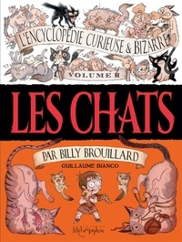 Guillaume Bianco - L'encyclopédie curieuse et bizarre par Billy Brouillard Tome 2 : Les chats.